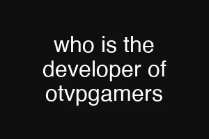 who is the developer of otvpgamers